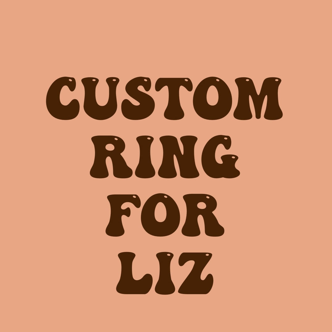 Custom Ring for Liz