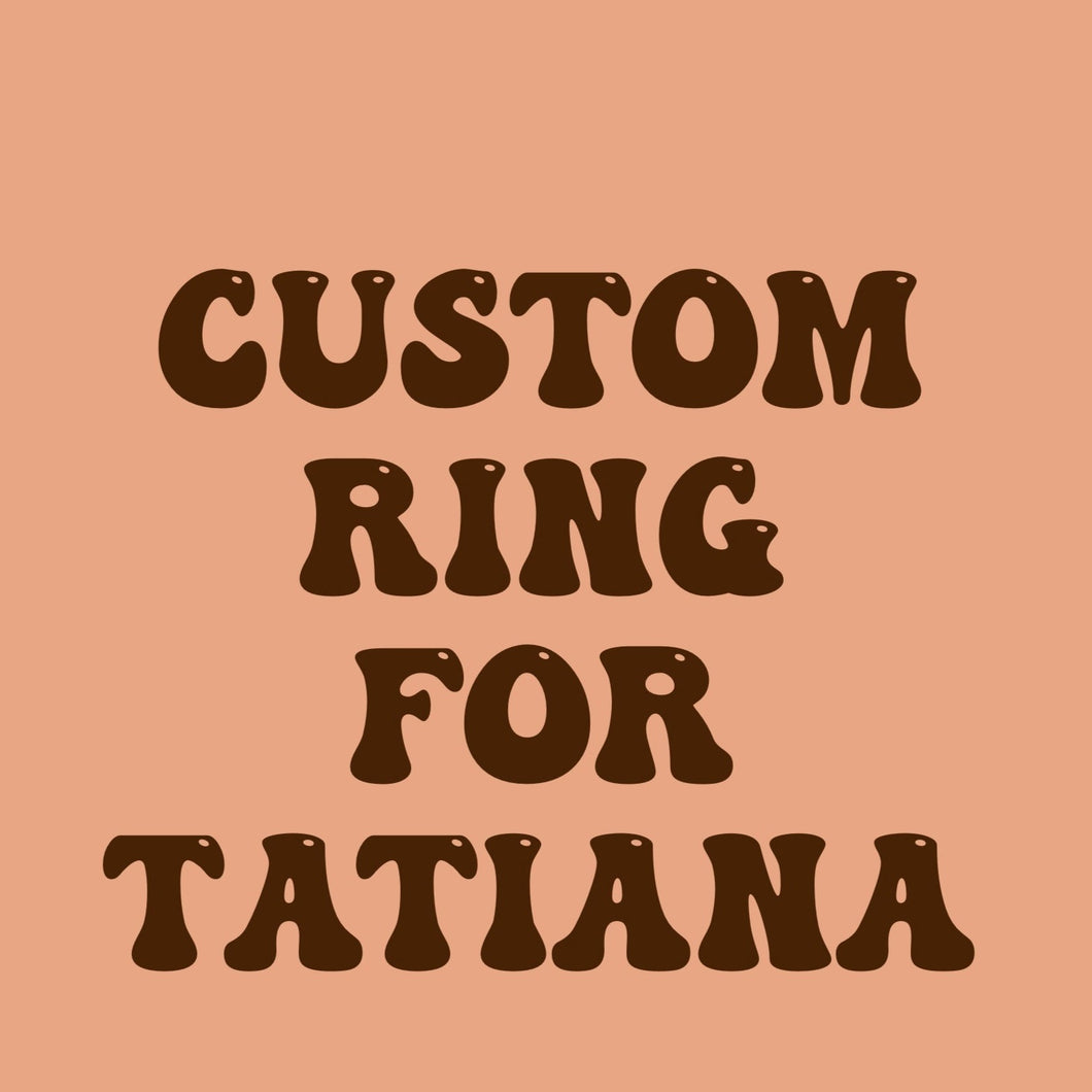 Custom Ring for Tatiana