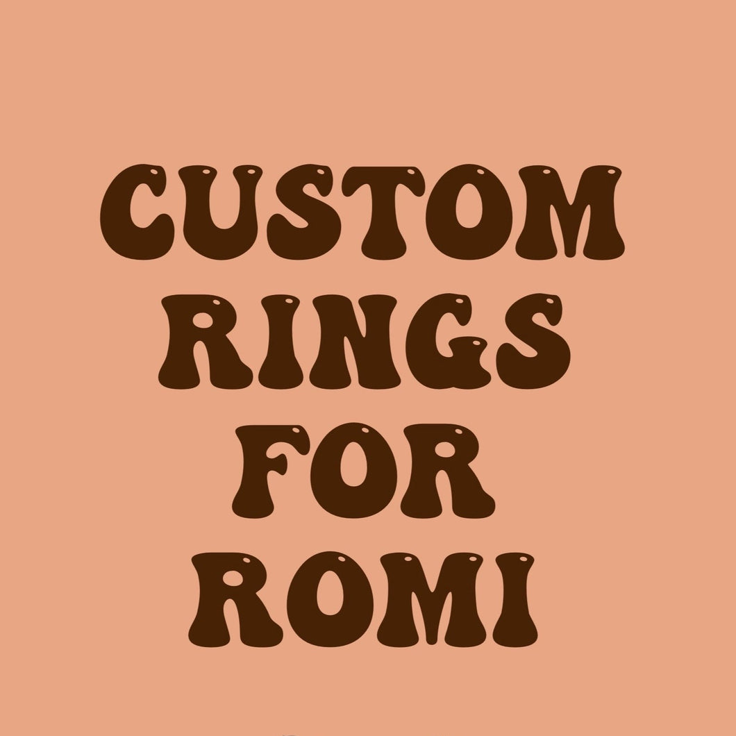 Custom Rings for Romi